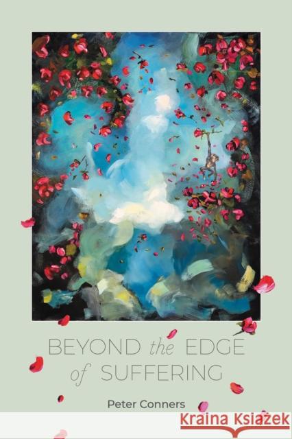 Beyond the Edge of Suffering: Prose Poems Peter Conners 9781945680519 White Pine Press