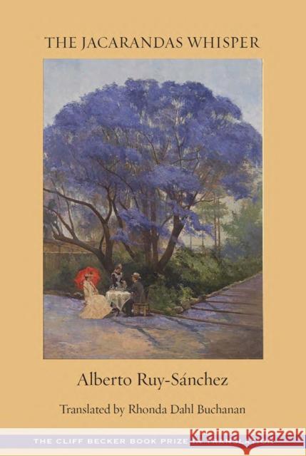The Jacaranda Whispers Alberto Ruy-Snchez 9781945680847 White Pine Press (NY)