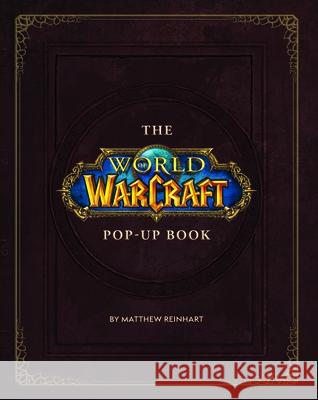 The World of Warcraft Pop-Up Book  9781945683664 Blizzard Entertainment