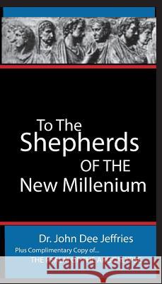 To The Shepherds Of The New Millenium Jeffries, John Dee 9781945698231