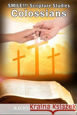 Colossians: SMILE!!! Scripture Studies Wirges-Lott, Rachel 9781945698583