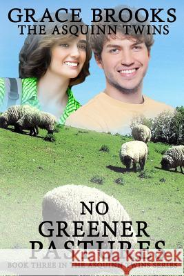 The Asquinn Twins - Book 3: No Greener Pastures Grace Brooks 9781945698590 Published by Parables