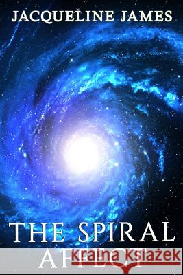 The Spiral Affect Jacqueline James 9781945698668