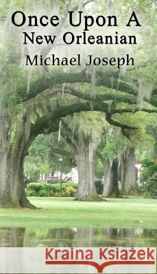 Once Upon A New Orleanian Joseph, Michael 9781945698774