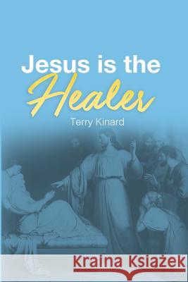 Jesus is the Healer Kinard, Terry 9781945698835