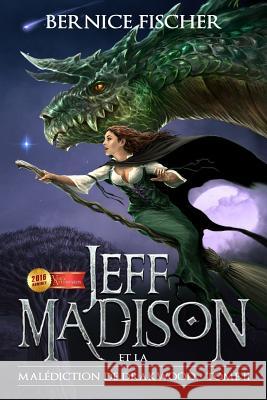 Jeff Madison et la malediction de Drakwood Valentin, Laure 9781945709029 Fischer Self Publishing