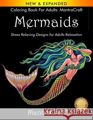Coloring Book for Adults: MantraCraft: Mermaids: Stress Relieving Designs for Adults Relaxation Mantra Craft Coloring Books              Mantracraft 9781945710186 New Castle P&p
