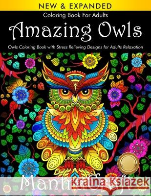 Coloring Book for Adults: Amazing Owls: Owls Coloring Book with Stress Relieving Designs for Adults Relaxation: (MantraCraft Coloring Books) Mantra Craft Coloring Books              Mantracraft 9781945710254 New Castle P&p