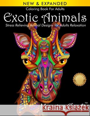 Coloring Book For Adults: Exotic Animals: Stress Relieving Animal Designs for Adults Relaxation Mantra Craft Coloring Books              Mantracraft 9781945710292 New Castle P&p
