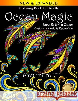 Coloring Book For Adults: Ocean Magic: Stress Relieving Ocean Designs for Adults Relaxation Mantra Craft Coloring Books              Mantracraft 9781945710322 New Castle P&p