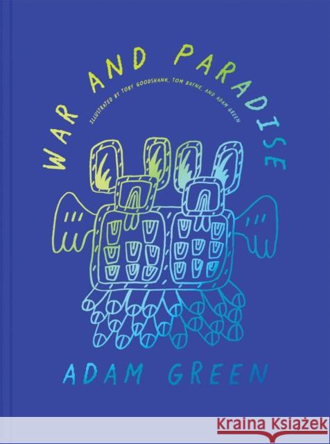 Adam Green: War and Paradise Adam Green Yasmin Green Joey Frank 9781945711107
