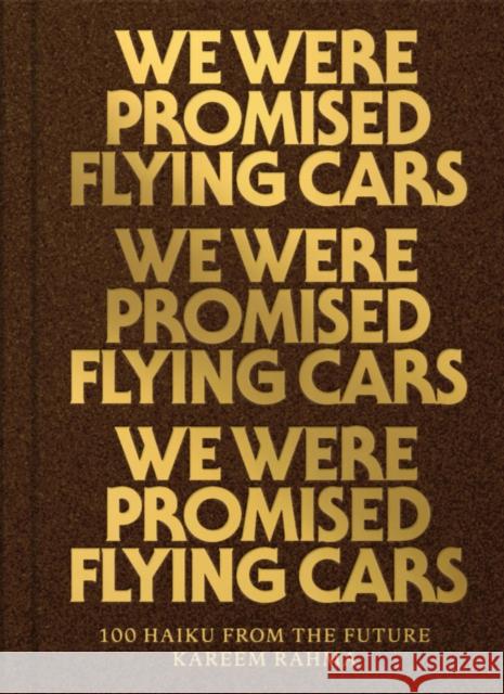 We Were Promised Flying Cars: 100 Haiku from the Future Kareem Rahma Joshua Schneider 9781945711114 Pioneer Works Press