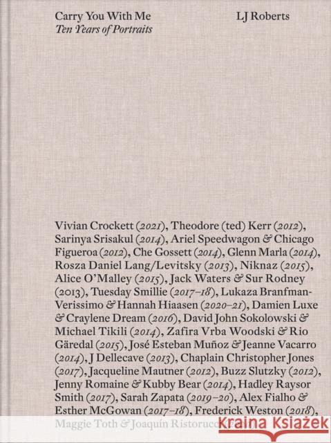 LJ Roberts: Carry You With Me: Ten Years of Portraits  9781945711145 Pioneer Works Press