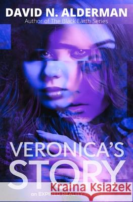 Veronica's Story: an Expired Reality novella David N. Alderman 9781945712265 Crossover Alliance