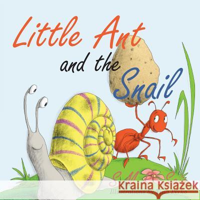 Little Ant and the Snail: Slow and Steady Wins the Race S. M. R. Saia Tina Perko 9781945713323 Shelf Space Books