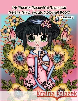 My Besties Beautiful Japanese Geisha Girls Adult Coloring Book: by Sherri Baldy Sherri Baldy 9781945731877 My Besties Beautiful Japanese Geisha Girls Ad