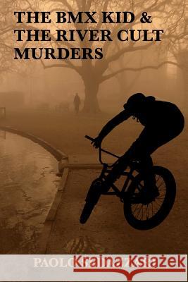 The BMX Kid & The River Cult Murders Sedazzari, Paolo 9781945734007 New Pulp Press