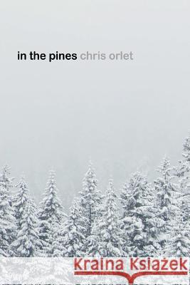 in the pines Orlet, Chris 9781945734038 New Pulp Press