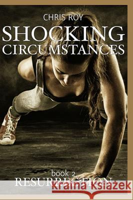 Shocking Circumstances: Resurrection Chris Roy 9781945734168 New Pulp Press