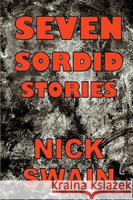 Seven Sordid Stories Nick Swain 9781945734236 New Pulp Press