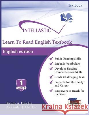 Learn To Read English Textbook: Color Edition Alexander J Charles, Wendy A Charles 9781945738449