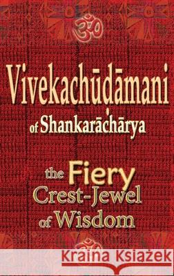 Vivekachudamani of Shankaracharya: the Fiery Crest-Jewel of Wisdom Vidya Wati 9781945739453 Only Rama Only