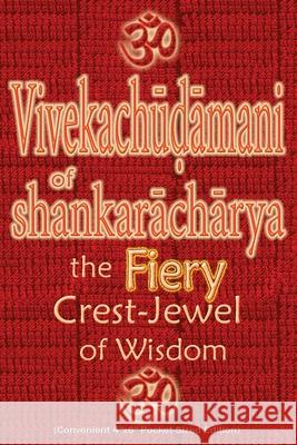 Vivekachudamani of Shankaracharya: the Fiery Crest-Jewel of Wisdom, Pocket-sized Edition Vidya Wati 9781945739798 Only Rama Only