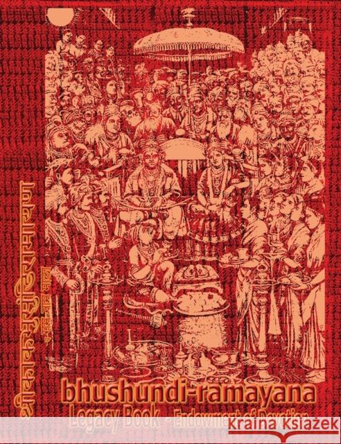 Bhushundi-Ramayana Legacy Book - Endowment of Devotion: Embellish it with your Rama Namas & present it to someone you love Sushma 9781945739972