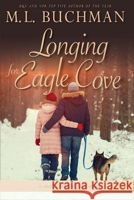 Longing for Eagle Cove: a small town Oregon romance Buchman, M. L. 9781945740008 Buchman Bookworks, Inc.