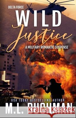 Wild Justice M. L. Buchman 9781945740299 Buchman Bookworks, Inc.