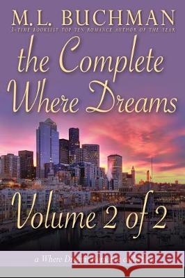 The Complete Where Dreams -Volume 2: a Pike Place Market Seattle romance collection Buchman, M. L. 9781945740510 Buchman Bookworks, Inc.
