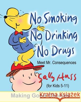 No Smoking, No Drinking, No Drugs Sally Huss 9781945742286 Sally Huss/Huss Publishing