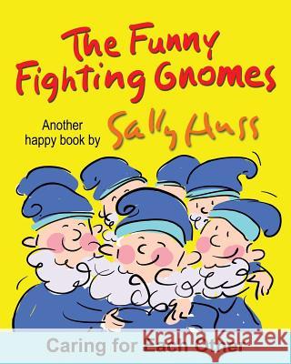 The Funny Fighting Gnomes Sally Huss 9781945742378 Sally Huss Inc.