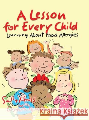 A Lesson for Every Child: Learning About Food Allergies Sally Huss, Elizabeth Hamilton-Guarino 9781945742620