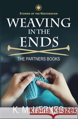 Weaving In The Ends: The Partners Books Herkes, K. M. 9781945745003
