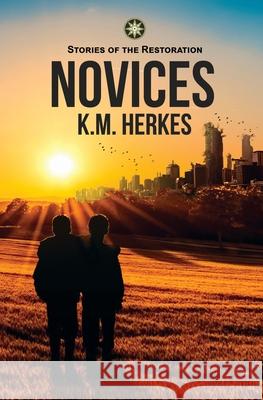 Novices: A Story Of the Restoration K. M. Herkes 9781945745157 Dawnrigger Publishing