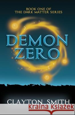 Demon Zero Clayton Smith 9781945747045 Dapper Press