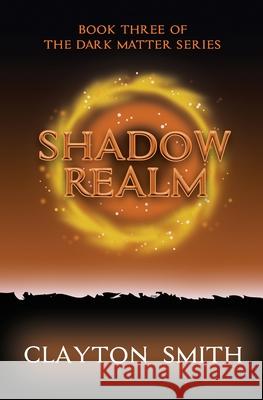 Shadow Realm Clayton Smith 9781945747069 Dapper Press