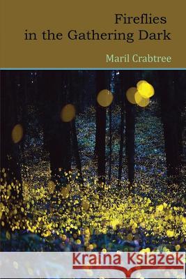 Fireflies in the Gathering Dark Maril Crabtree 9781945752827