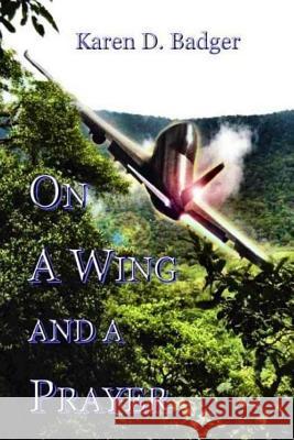 On a Wing And A Prayer Badger, Karen D. 9781945761010