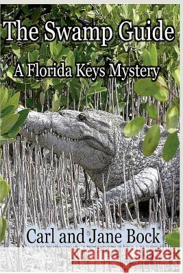 The Swamp Guide, Book One Bock, Carl 9781945772818 Absolutely Amazing eBooks
