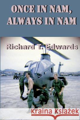 Once in Nam, Always in Nam Richard T. Edwards 9781945772832 New Atlantian Library