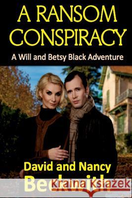 A Ransom Conspiracy David Beckwith Nancy Beckwith 9781945772931