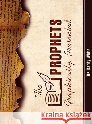 The Prophets Graphically Presented Randy White Leonardo Costa 9781945774263 Dispensational Publishing House