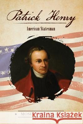 Patrick Henry: American Statesman Coit Tyler 9781945774461