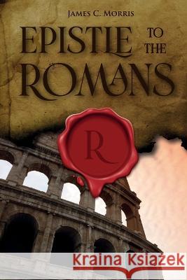 Epistle To The Romans James Morris   9781945774799 Trust House Publishers