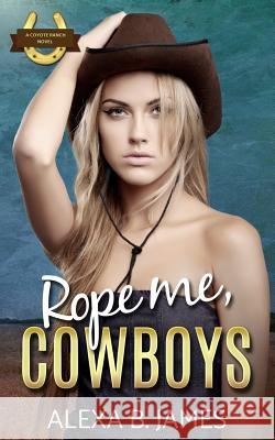 Rope Me, Cowboys Alexa B. James 9781945780219