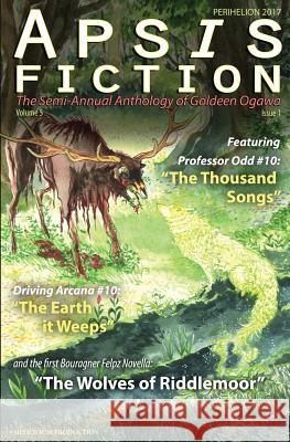 Apsis Fiction Volume 5, Issue 1: Perihelion 2017: The Semi-Annual Anthology of Goldeen Ogawa Goldeen Ogawa 9781945781032 Heliopause Productions