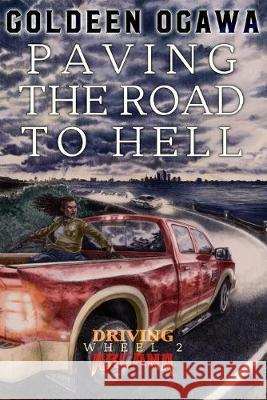 Paving the Road to Hell: Driving Arcana, Wheel 2 Goldeen Ogawa 9781945781131