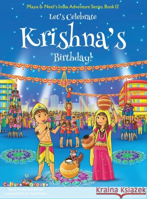 Let's Celebrate Krishna's Birthday! (Maya & Neel's India Adventure Series, Book 12) Ajanta Chakraborty Vivek Kumar 9781945792373 Bollywood Groove